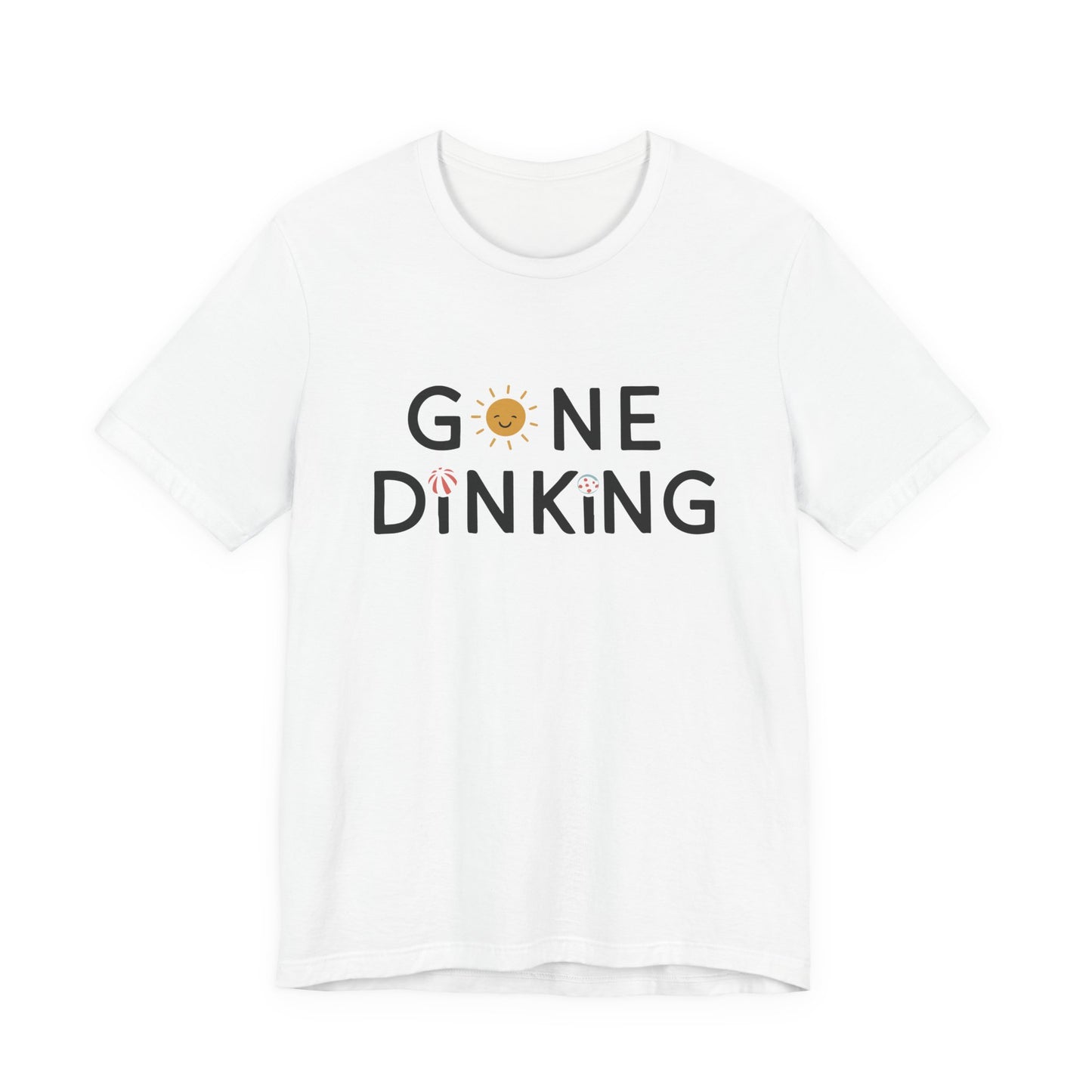 Gone Dinking T-Shirt — Funny Summer Pickleball T-shirt
