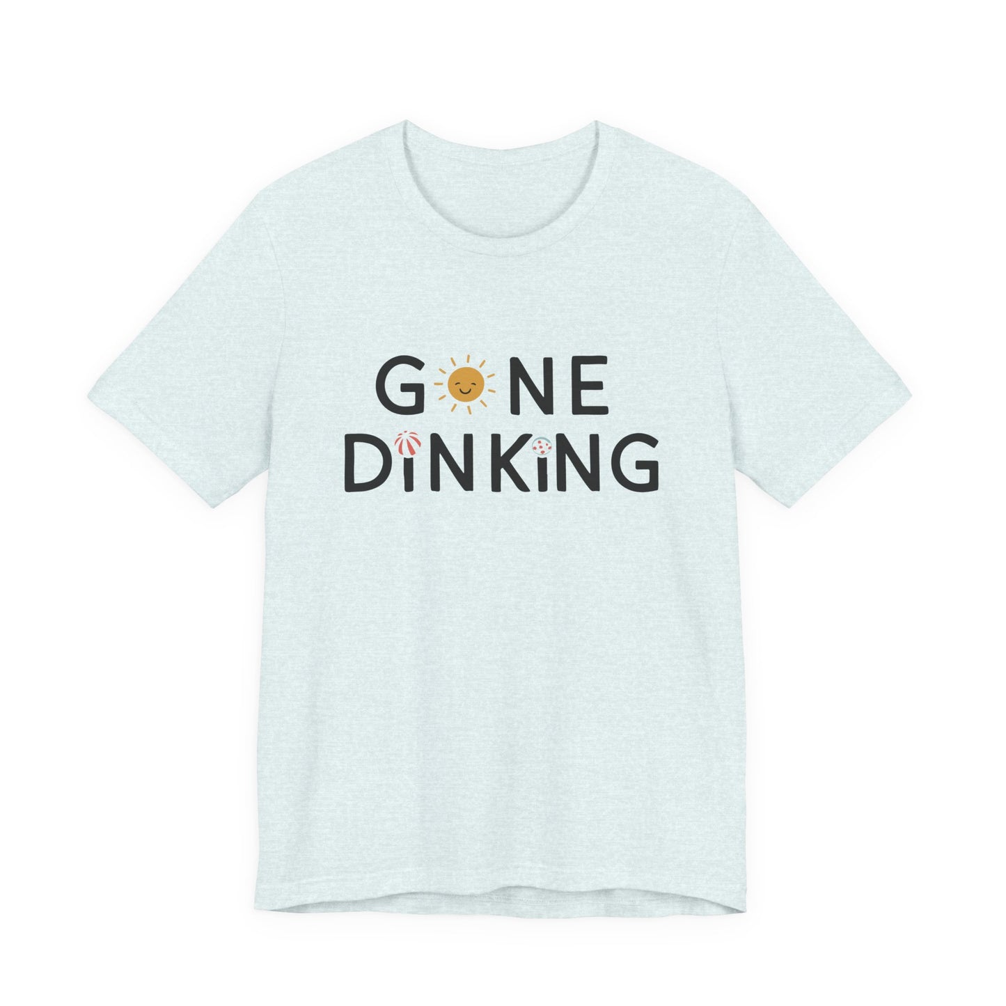 Gone Dinking T-Shirt — Funny Summer Pickleball T-shirt